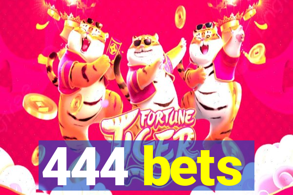 444 bets